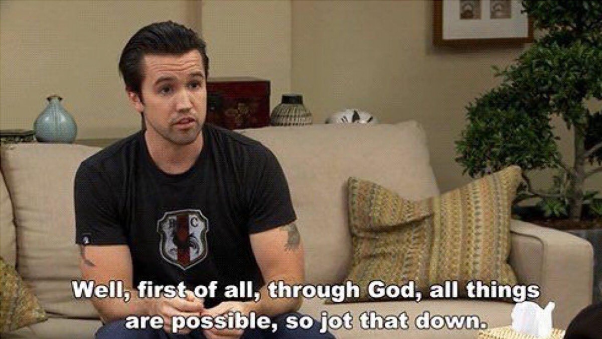 Always Sunny in Philadelphia meme with Mac saying, "Well, first of all, through God, all things are possible, so jot that down.